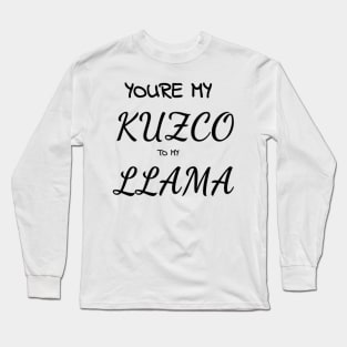 Kuzco to my Llama Long Sleeve T-Shirt